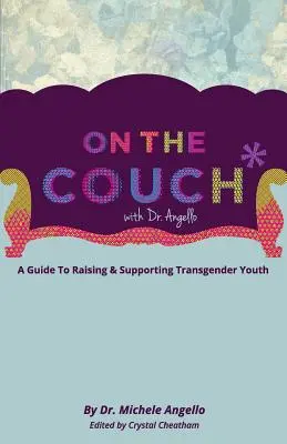 Na pohovce s doktorem Angellem: Průvodce výchovou a podporou transgenderové mládeže - On The Couch With Dr. Angello: A Guide to Raising and Supporting Transgender Youth