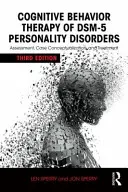 Kognitivně behaviorální terapie poruch osobnosti podle Dsm-5: Posuzování, konceptualizace případu a léčba - Cognitive Behavior Therapy of Dsm-5 Personality Disorders: Assessment, Case Conceptualization, and Treatment