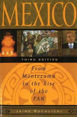 Mexiko: Od Montezumy po vzestup PAN, třetí vydání - Mexico: From Montezuma to the Rise of the PAN, Third Edition
