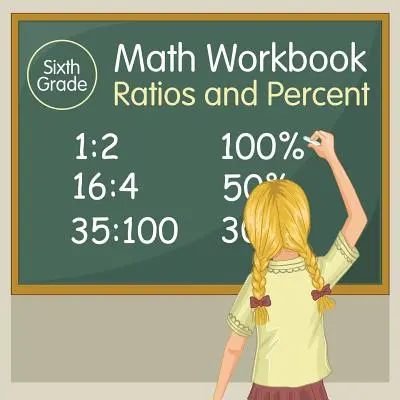Pracovní sešit k matematice pro 6. třídu: Poměry a procenta - učebnice pro 6. ročník základní školy - Sixth Grade Math Workbook: Ratios and Percent