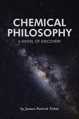 Chemická filozofie: Objevitelský román - Chemical Philosophy: A Novel of Discovery