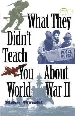 Co vás nenaučili o druhé světové válce - What They Didn't Teach You about World War II