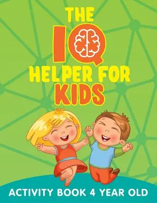 IQ pomocník pro děti: Knížka aktivit pro čtyřleté děti - The IQ Helper for Kids: Activity Book 4 Year Old