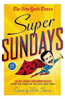 The New York Times Super neděle: Křížovky v neděli: 150 velkých nedělních křížovek ze stránek New York Times - The New York Times Super Sundays: 150 Big Sunday Crossword Puzzles from the Pages of the New York Times