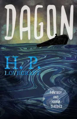 Dagon (Fantasy and Horror Classics): S věnováním George Henryho Weisse - Dagon (Fantasy and Horror Classics): With a Dedication by George Henry Weiss