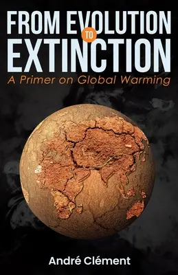 Od evoluce k vyhynutí: Základní informace o globálním oteplování - From Evolution to Extinction: A Primer on Global Warming