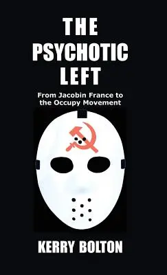 Psychotická levice: Od jakobínské Francie po hnutí Occupy - The Psychotic Left: From Jacobin France to the Occupy Movement