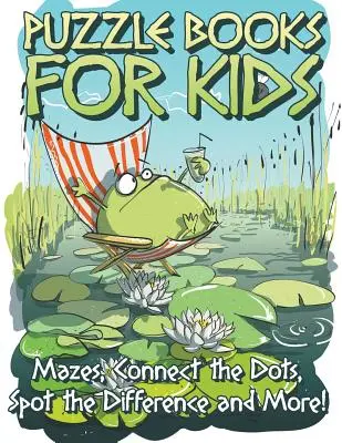 Puzzle Book for Kids (Kniha skládaček pro děti): Bludišťové hry, spojování bodů, hledání rozdílů a další! - Puzzle Book for Kids: Mazes, Connect the Dots, Spot the Difference and More!