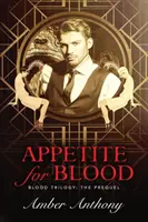 Apetit na krev: Prequel trilogie o krvi - Appetite for Blood: The Blood Trilogy Prequel