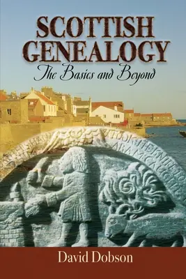 Skotská genealogie: Část: Základy a další informace - Scottish Genealogy: The Basics and Beyond