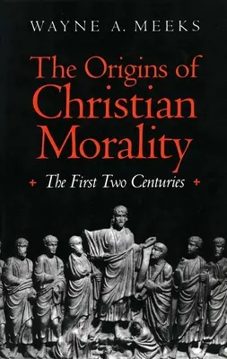 Počátky křesťanské morálky: První dvě století: počátky křesťanské víry - The Origins of Christian Morality: The First Two Centuries