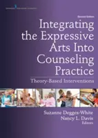 Integrace expresivních umění do poradenské praxe: Teoreticky podložené intervence - Integrating the Expressive Arts Into Counseling Practice: Theory-Based Interventions
