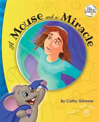 Myš a zázrak, příběh o ctnosti pokory: Ctnost pokory: První kniha ze série Drobní hrdinové ctností - A Mouse and a Miracle, the Virtue Story of Humility: The Virtue of Humility: Book One in the Tiny Virtue Heroes Series
