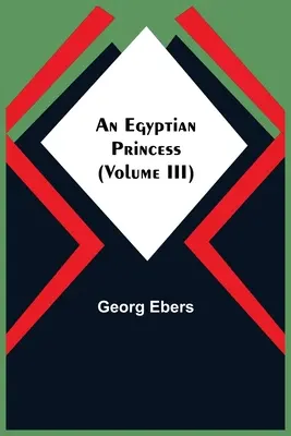Egyptská princezna (III. díl) - An Egyptian Princess (Volume III)