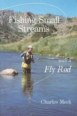 Rybaření na malých tocích s muškařským prutem - Fishing Small Streams with a Fly Rod
