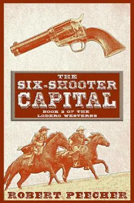 Hlavní město šesti střelců: Dobrodružství westernu Lodero - The Six-Shooter Capital: A Lodero Western Adventure
