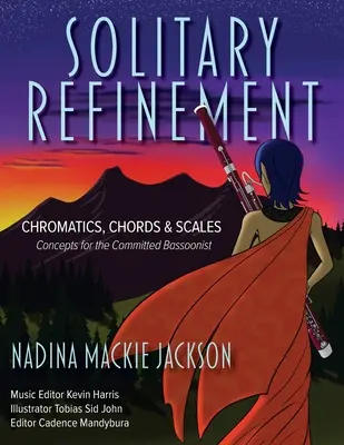 Solitary Refinement: Chromatika, akordy a stupnice - koncepty pro oddané fagotisty - Solitary Refinement: Chromatics, Chords & Scales - Concepts for the Committed Bassoonist