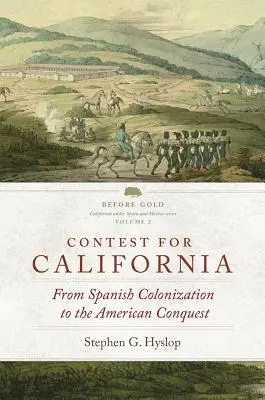 Soutěž o Kalifornii: Od španělské kolonizace po dobytí Ameriky - Contest for California: From Spanish Colonization to the American Conquest