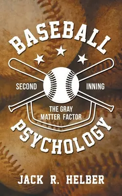 Baseballová psychologie: Faktor šedé hmoty - Druhý nadhoz - Baseball Psychology: The Gray Matter Factor - Second Inning