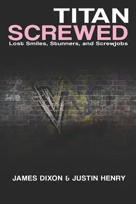 Titan Screwed: Ztracené úsměvy, omráčení a šrouby - Titan Screwed: Lost Smiles, Stunners and Screwjobs