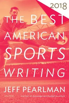 Nejlepší americká sportovní literatura 2018 - The Best American Sports Writing 2018