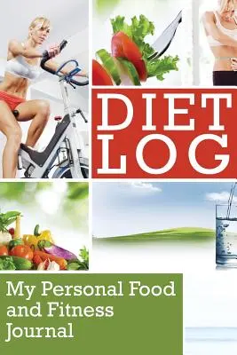Deník o dietě: Můj osobní deník o jídle a kondici - Diet Log: My Personal Food and Fitness Journal