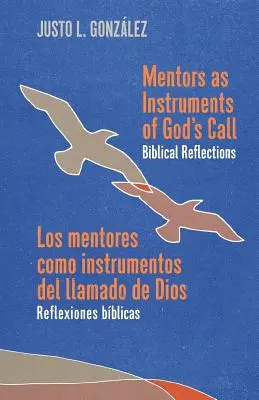 Mentoři jako nástroje Božího volání / Los mentores como instrumentos del llamado de Dios: Biblické úvahy / Reflexiones bblicas - Mentors as Instruments of God's Call / Los mentores como instrumentos del llamado de Dios: Biblical Reflections / Reflexiones bblicas