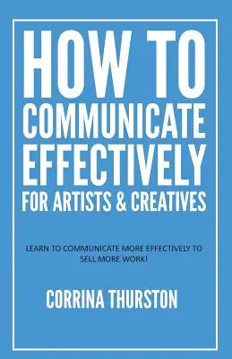 Jak efektivně komunikovat - pro umělce a tvůrce - How to Communicate Effectively - For Artists and Creatives