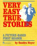 Velmi snadné pravdivé příběhy: Snadno pochopitelné příběhy z historie: Obrázková čítanka pro prvňáčky - Very Easy True Stories: A Picture-Based First Reader