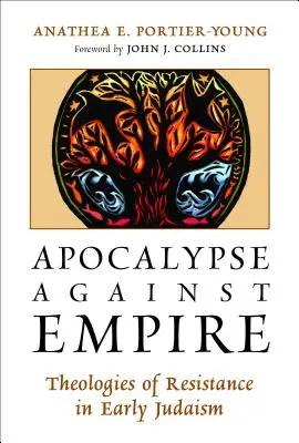 Apokalypsa proti impériu: Teologie odporu v raném židovství - Apocalypse Against Empire: Theologies of Resistance in Early Judaism