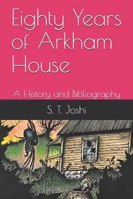 Osmdesát let Arkhamského domu: Historie a bibliografie - Eighty Years of Arkham House: A History and Bibliography