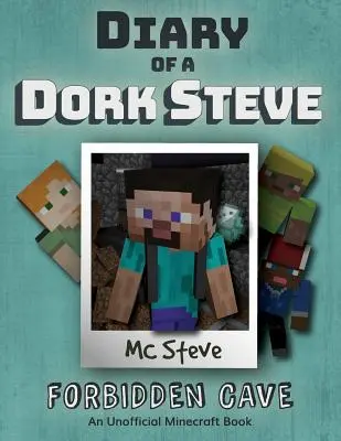 Deník minecraftového ňoumy Steva: Kniha 1 - Zakázaná jeskyně - Diary of a Minecraft Dork Steve: Book 1 - Forbidden Cave