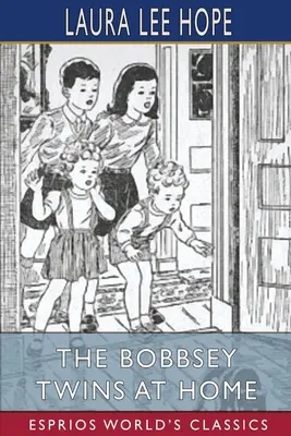 Dvojčata Bobbseyova doma (Esprios Classics) - The Bobbsey Twins at Home (Esprios Classics)