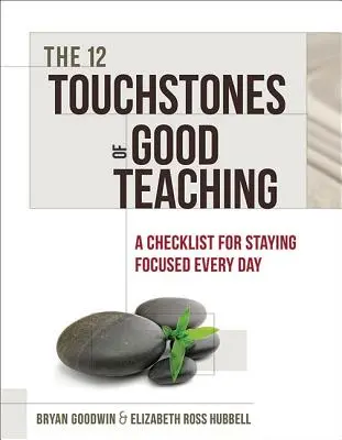 12 základních kamenů dobré výuky: Kontrolní seznam pro každodenní soustředění - 12 Touchstones of Good Teaching: A Checklist for Staying Focused Every Day