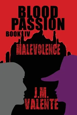 Krvavá vášeň: Kniha IV Zlomyslnost - Blood Passion: Book IV Malevolence