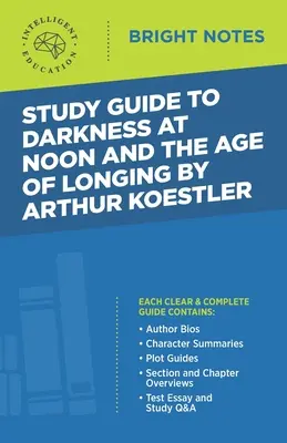 Studijní příručka k Temnotě v pravé poledne a Věku touhy od Arthura Koestlera - Study Guide to Darkness at Noon and The Age of Longing by Arthur Koestler