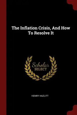 Inflační krize a její řešení - The Inflation Crisis, and How to Resolve It
