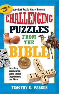 Náročné hádanky z Bible: Křížovky, hledání slov, kryptogramy a další zajímavé úkoly z Bible. - Challenging Puzzles from the Bible: Including Crosswords, Word Search, Cryptograms, and More