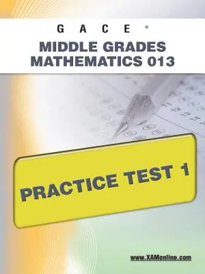 Gace Middle Grades Mathematics 013 Praktický test 1 - Gace Middle Grades Mathematics 013 Practice Test 1