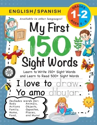Můj první pracovní sešit 150 slovíček: (věk 6-8 let) Dvojjazyčně (angličtina / španělština) (Ingls / Espaol): Naučte se psát 150 a číst 500 slovíček (Tělo, čin). - My First 150 Sight Words Workbook: (Ages 6-8) Bilingual (English / Spanish) (Ingls / Espaol): Learn to Write 150 and Read 500 Sight Words (Body, Act