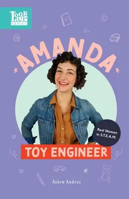 Amanda, inženýrka hraček: Toy Toy: Skutečné ženy v oblasti STEAM - Amanda, Toy Engineer: Real Women in STEAM