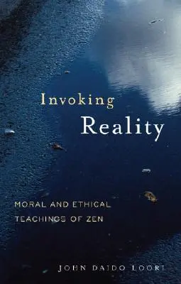 Vyvolávání skutečnosti: Morální a etické učení zenu - Invoking Reality: Moral and Ethical Teachings of Zen