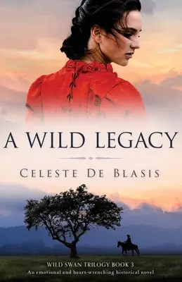 Divoké dědictví: Emotivní a srdcervoucí historický román - A Wild Legacy: An emotional and heart-wrenching historical novel