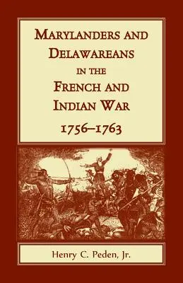 Marylanďané a Delawařané ve francouzské a indiánské válce, 1756-1763 - Marylanders and Delawareans in the French and Indian War, 1756-1763