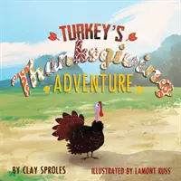 Krocanovo dobrodružství na Den díkůvzdání: Příběh ze dvora - Turkey's Thanksgiving Adventure: A Barnyard Tale