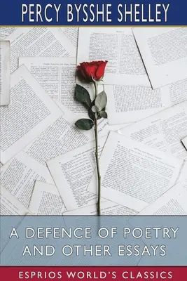 Obrana poezie a jiné eseje (Esprios Classics) - A Defence of Poetry and Other Essays (Esprios Classics)