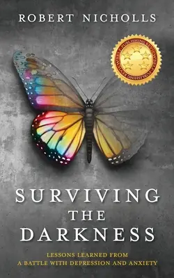 Přežít v temnotě: Poučení z boje s depresí a úzkostí - Surviving the Darkness: Lessons learned from a battle with depression and anxiety