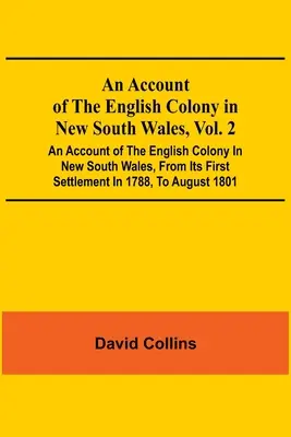 An Account Of The English Colony In New South Wales, Vol. 2; Účet anglické kolonie v Novém Jižním Walesu od jejího prvního osídlení v roce 1788, T - An Account Of The English Colony In New South Wales, Vol. 2; An Account Of The English Colony In New South Wales, From Its First Settlement In 1788, T