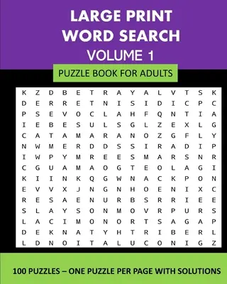 Velká tištěná kniha hledání slov pro dospělé 1. díl: 100 hádanek: Sada pro dospělé: jedna hádanka na stránku s řešením - Large Print Word Search Puzzle Book For Adults Volume 1: 100 Puzzles: One Puzzle Per Page With Solutions