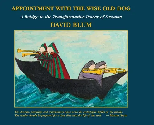 Setkání s moudrým starým psem: A Bridge to Transformative Power of Dreams (Most k transformační síle snů) - Appointment with the Wise Old Dog: A Bridge to the Transformative Power of Dreams
